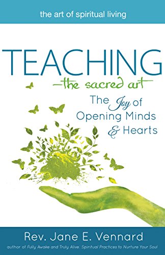 Imagen de archivo de Teaching?The Sacred Art: The Joy of Opening Minds and Hearts (The Art of Spiritual Living) a la venta por SecondSale