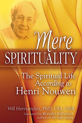 Stock image for Mere Spirituality: The Spiritual Life According to Henri Nouwen for sale by Chiron Media