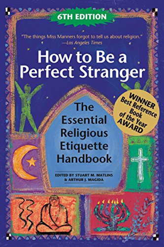 Imagen de archivo de How to Be a Perfect Stranger (6th Edition): The Essential Religious Etiquette Handbook a la venta por ThriftBooks-Dallas