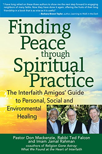 Imagen de archivo de Finding Peace through Spiritual Practice: The Interfaith Amigos' Guide to Personal, Social and Environmental Healing a la venta por Half Price Books Inc.