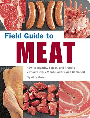 9781594740176: Field Guide to Meat: How to Identify, Select, and Prepare Virtually Every Meat, Poultry, and Game Cut
