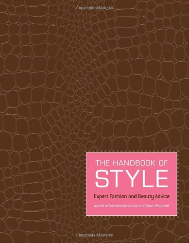 Stock image for The Handbook of Style: Expert Fashion and Beauty Advice for sale by Wonder Book