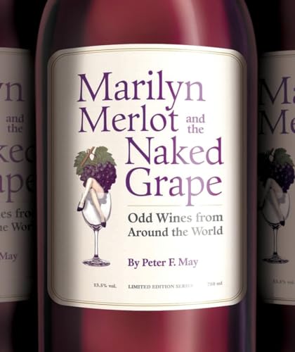 Stock image for Marilyn Merlot and the Naked Grape: Odd Wines from Around the World for sale by BookHolders