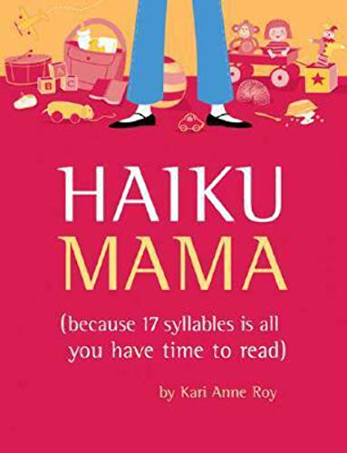Beispielbild fr Haiku Mama : Because 17 Syllables Is All You Have Time to Read zum Verkauf von JARBOOKSELL