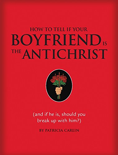 Beispielbild fr How to Tell If Your Boyfriend Is the Antichrist: And If He Is, Should You Break Up with Him? zum Verkauf von Books of the Smoky Mountains