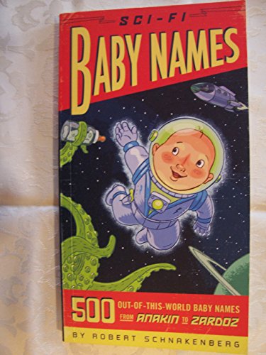 9781594741616: Sci-Fi Baby Names: 500 Out-of-This-World Baby Names from Anakin to Zardoz