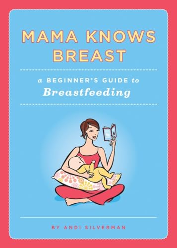 Stock image for Mama Knows Breast: A Beginners Guide to Breastfeeding for sale by Reuseabook