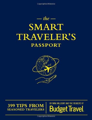 Imagen de archivo de The Smart Traveler's Passport: 399 Tips from Seasoned Travelers a la venta por Front Cover Books