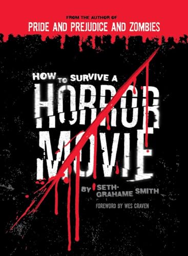 How to Survive a Horror Movie: All the Skills to Dodge the Kills (9781594741791) by Grahame-Smith, Seth