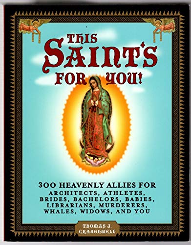 Imagen de archivo de This Saint's for You!: 300 Heavenly Allies Who Will Change Your Life a la venta por Reliant Bookstore