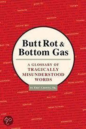 Beispielbild fr Butt Rot and Bottom Gas: A Glossary of Tragically Misunderstood Words zum Verkauf von Reuseabook