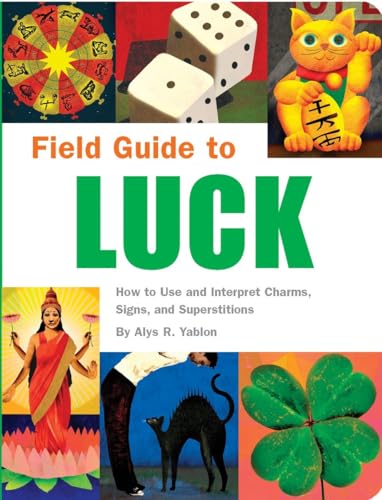 Beispielbild fr Field Guide to Luck: How to Use and Interpret Charms, Signs, and Superstitions zum Verkauf von Front Cover Books