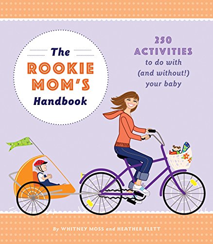 Stock image for The Rookie Mom's Handbook: 250 Activities to Do with (and Without!) Your Baby for sale by SecondSale