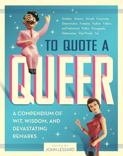 9781594742231: To Quote a Queer: A Compendium of Wit, Wisdom, and Devastating Remarks