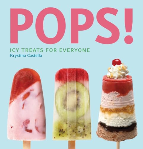 9781594742538: Pops!: Icy Treats for Grown Ups: Icy Treats for Everyone