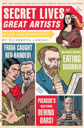 Beispielbild fr Secret Lives of Great Artists: What Your Teachers Never Told You About Master Painter and Sculptors: 5: What Your Teachers Never Told You about Master Painters and Sculptors zum Verkauf von WorldofBooks