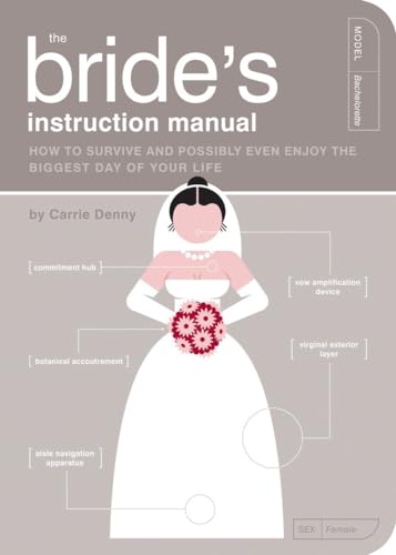 9781594742651: The Bride's Instruction Manual: How to Survive and Possibly Even Enjoy the Biggest Day of Your Life (Instruction Manual): How to Survive and Possibly ... Manual): 8 (Owner's and Instruction Manual)