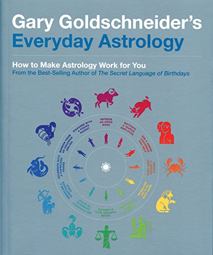 Imagen de archivo de Gary Goldschneiders Everyday Astrology: How to Make Astrology Work for You a la venta por Zoom Books Company
