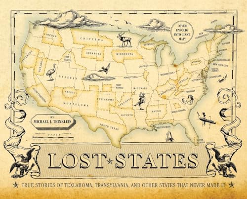 LOST STATES: True Stories of Texlahoma, Transylvania, and Other States That Never Made It