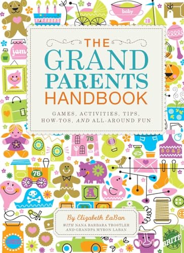 Stock image for The Grandparents Handbook : Games, Activities, Tips, How-Tos, and All-Around Fun for sale by Better World Books