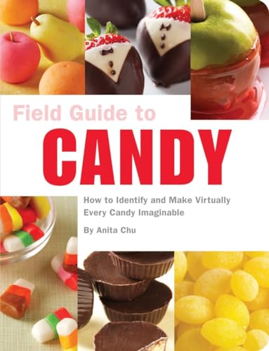 Stock image for Field Guide to Candy: How to Identify and Make Virtually Every Candy Imaginable for sale by Goodwill Books