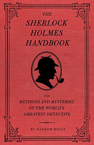 Imagen de archivo de The Sherlock Holmes Handbook: The Methods and Mysteries of the World's Greatest Detective a la venta por SecondSale