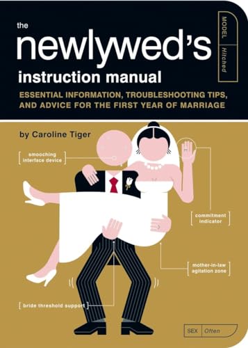 Beispielbild fr The Newlywed's Instruction Manual: Essential Information, Troubleshooting Tips, and Advice for the First Year of Marriage (Owner's and Instruction Manual) zum Verkauf von Wonder Book