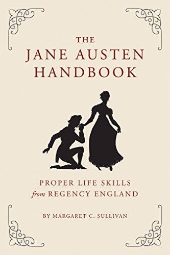 Imagen de archivo de The Jane Austen Handbook: Proper Life Skills from Regency England a la venta por Dream Books Co.