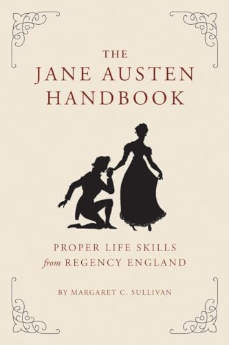 Stock image for The Jane Austen Handbook: Proper Life Skills from Regency England for sale by Dream Books Co.