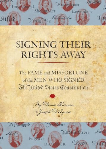 Beispielbild fr Signing Their Rights Away: The Fame and Misfortune of the Men Who Signed the United States Constitution zum Verkauf von Wonder Book