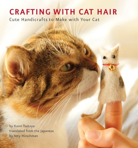 Imagen de archivo de Crafting with Cat Hair: Cute Handicrafts to Make with Your Cat a la venta por WorldofBooks