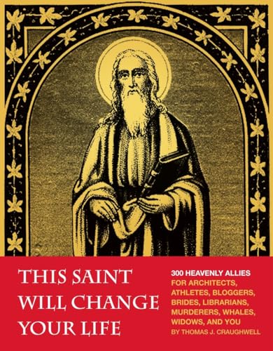 Beispielbild fr This Saint Will Change Your Life: 300 Heavenly Allies for Architects, Athletes, Bloggers, Brides, Librarians, Murderers, Whales, Widows, and You zum Verkauf von Wonder Book