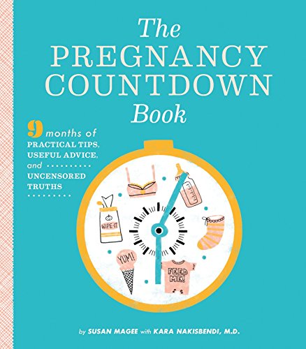 9781594745737: The Pregnancy Countdown Book: Nine Months of Practical Tips, Useful Advice, and Uncensored Truths
