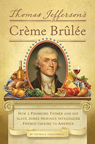 Beispielbild fr Thomas Jefferson's Creme Brulee : How a Founding Father and His Slave James Hemings Introduced French Cuisine to America zum Verkauf von Better World Books