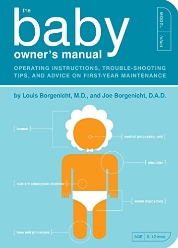 9781594745973: The Baby Owner's Manual: Operating Instructions, Trouble-Shooting Tips, and Advice on First-Year Maintenance: 1 (Owner's and Instruction Manual)