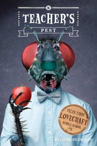 Beispielbild fr Tales from Lovecraft Middle School #3: Teacher's Pest zum Verkauf von Jenson Books Inc