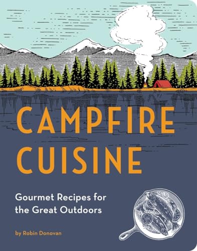 Beispielbild fr Campfire Cuisine: Gourmet Recipes for the Great Outdoors zum Verkauf von WorldofBooks