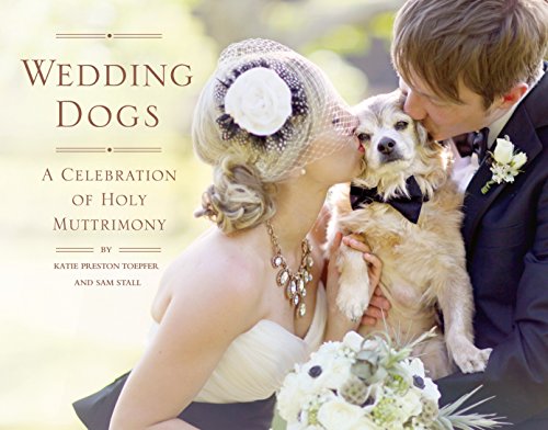 Beispielbild fr Wedding Dogs: A Celebration of Holy Muttrimony zum Verkauf von HPB-Diamond
