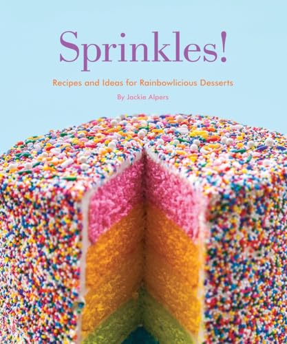 Sprinkles!: Recipes and Ideas for Rainbowlicious Desserts