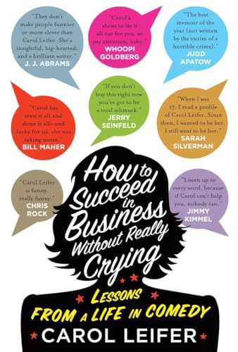 Imagen de archivo de How to Succeed in Business Without Really Crying: Lessons From a Life in Comedy a la venta por Gulf Coast Books