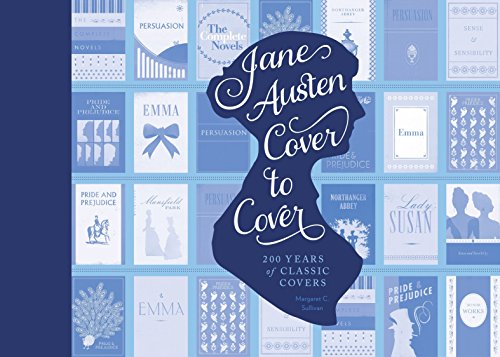 Imagen de archivo de Jane Austen Cover to Cover: 200 Years of Classic Book Covers a la venta por Bookmonger.Ltd