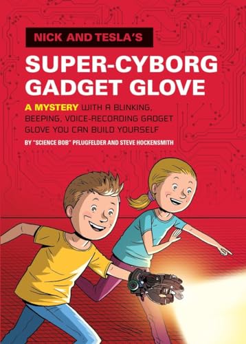 Stock image for Nick and Tesla's Super-Cyborg Gadget Glove: A Mystery with a Blinking, Beeping, Voice-Recording Gadget Glove You Can Build Yourself for sale by Half Price Books Inc.