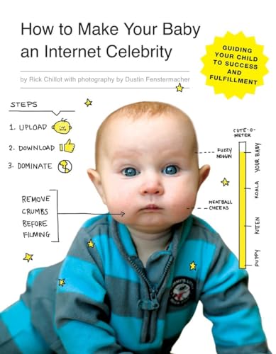 Imagen de archivo de How to Make Your Baby an Internet Celebrity: Guiding Your Child to Success and Fulfillment a la venta por SecondSale
