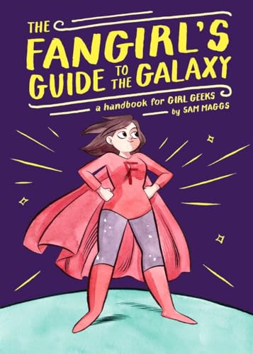 Stock image for The Fangirl's Guide to the Galaxy: A Lexicon of Life Hacks for the Modern Lady Geek: A Handbook for Girl Geeks for sale by WorldofBooks