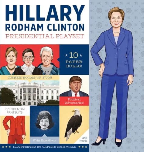 Imagen de archivo de Hillary Rodham Clinton Presidential Playset: Includes Ten Paper Dolls, Three Rooms of Fun, Fashion Accessories, and More! a la venta por Your Online Bookstore