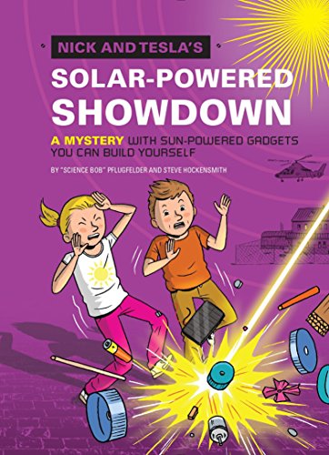 Stock image for Nick and Tesla's Solar-Powered Showdown: A Mystery with Sun-Powered Gadgets You Can Build Yourself for sale by SecondSale