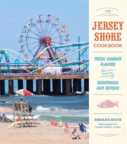 Stock image for The Jersey Shore Cookbook: Fresh Summer Flavors from the Boardwalk and Beyond for sale by Pink Casa Antiques