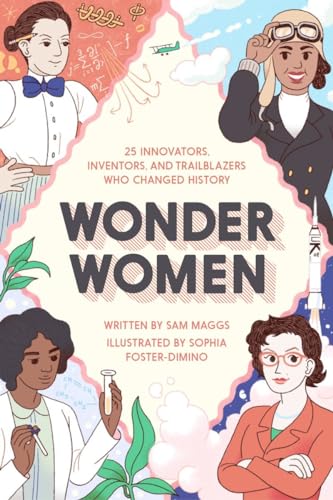 Stock image for Wonder Women: 25 Innovators, Inventors, and Trailblazers Who Changed History for sale by SecondSale