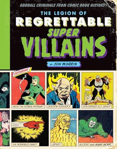 Imagen de archivo de The Legion of Regrettable Supervillains: Oddball Criminals from Comic Book History a la venta por Goodwill of Colorado