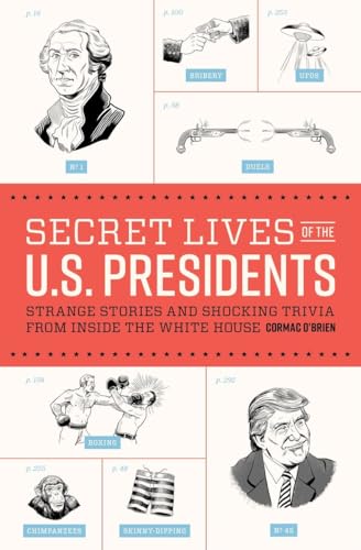 Imagen de archivo de Secret Lives of the U.S. Presidents: Strange Stories and Shocking Trivia from Inside the White House a la venta por Wonder Book